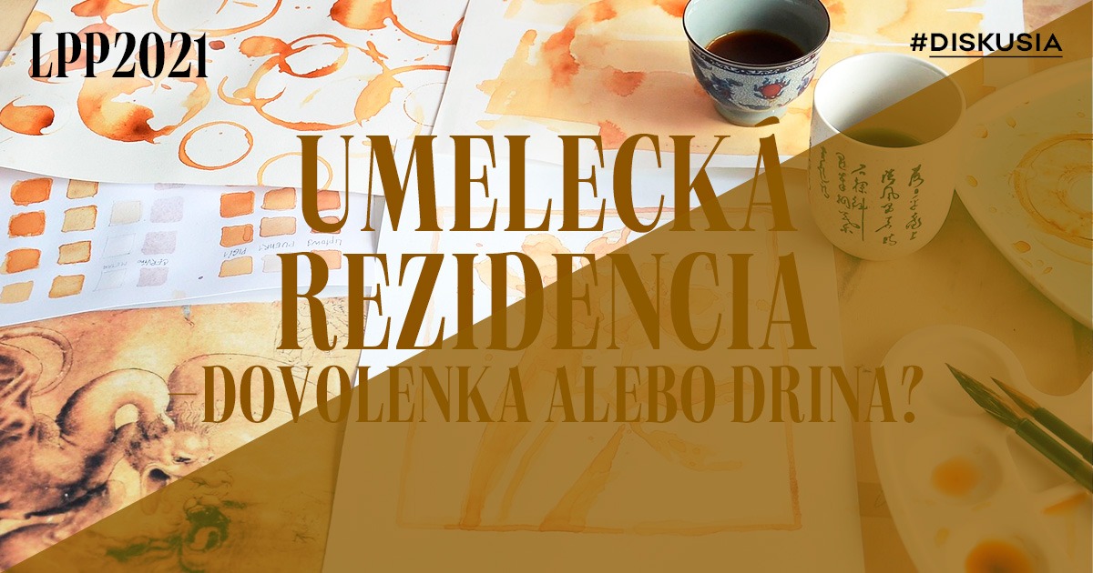 UMELECKÁ REZIDENCIA - DOVOLENKA ALEBO DRINA?