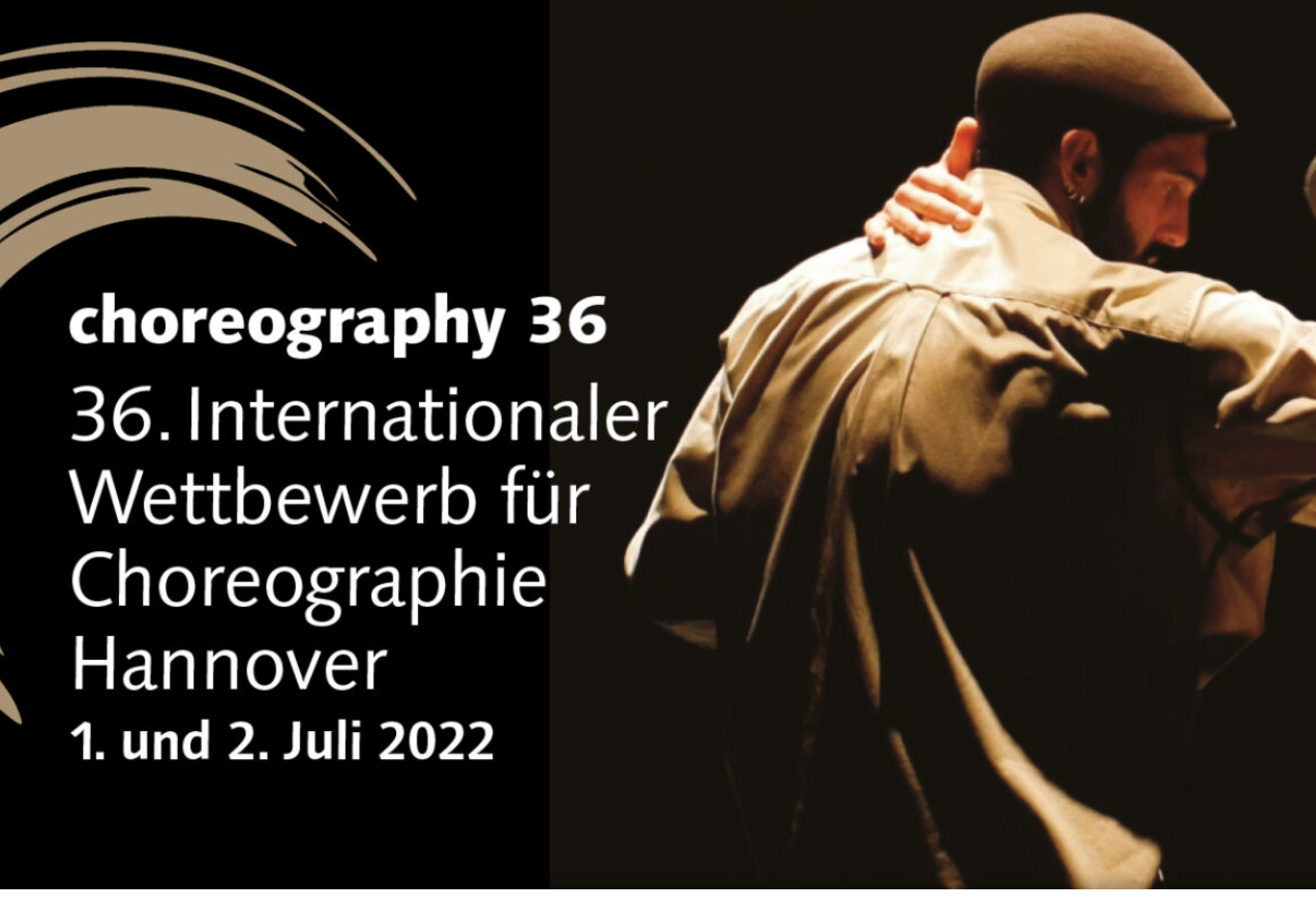 CHOREOGRAPHY36 - 36. INTERNATIONAL CHOREOGRAPHIC COMPETITION HANNOVER 2022 [OPEN CALL]